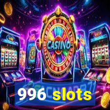 996 slots